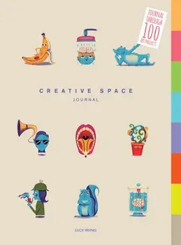 Creative Space Journal: Journal Through 100 Art Projects, Paperback/Lucy Irving