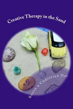 Creative Therapy in the Sand: Using Sandtray with Clients, Paperback/MR Roger Day