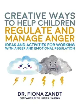 Creative Ways to Help Children Regulate and Manage Anger. Ideas and Activities for Working with Anger and Emotional Regulation, Paperback/Fiona Zandt