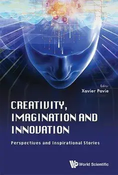 Creativity, Imagination and Innovation: Perspectives and Inspirational Stories, Hardcover/Xavier Pavie