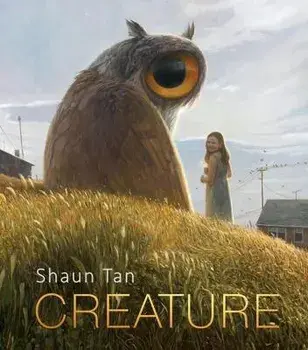 Creature: Paintings, Drawings, and Reflections, Hardcover/Shaun Tan