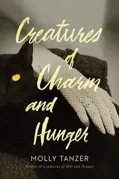 Creatures of Charm and Hunger, Paperback/Molly Tanzer