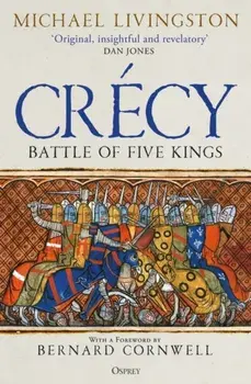 Crecy. Battle of Five Kings, Paperback/Dr Michael Livingston