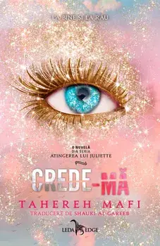 Crede-ma. Cartea a saptea din seria Atingerea lui Juliette/Tahereh Mafi