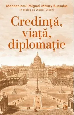 Credință, viață, diplomație. Monseniorul Miguel Maury Buendía în dialog cu Diana Turconi
