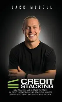 Credit Stacking: Accelerate Financial Freedom with Business Credit, Hardcover/Jack Mccoll