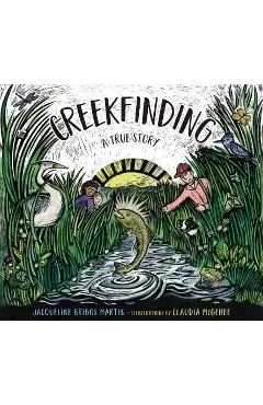 Creekfinding: A True Story - Jacqueline Briggs Martin
