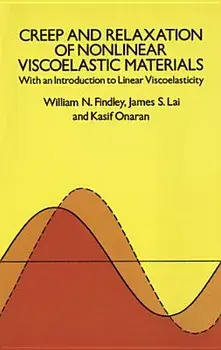 Creep and Relaxation of Nonlinear Viscoelastic Materials, Paperback/William N. Findley