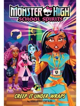 Creep It Under Wraps (Monster High School Spirits #2), Paperback/Adrianna Cuevas