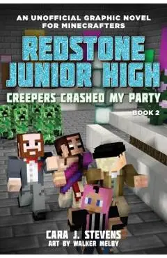 Creepers Crashed My Party: Redstone Junior High #2 - Cara J. Stevens