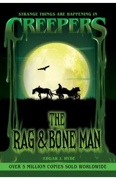 Creepers: The Rag & Bone Man - Edgar J. Hyde