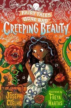 Creeping Beauty: Fairy Tales Gone Bad, Paperback/Joseph Coelho