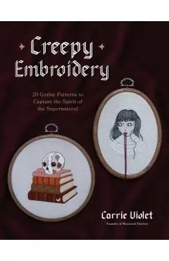 Creepy Embroidery: 20 Gothic Patterns to Capture the Spirit of the Supernatural - Carrie Violet