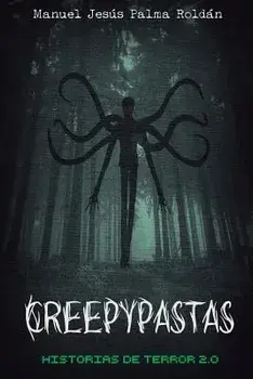Creepypastas: Historias de Terror 2.0, Paperback/Manuel Jesus Palma Roldan