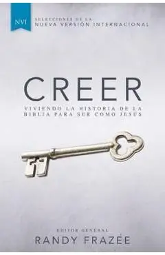 Creer: Viviendo La Historia de la Biblia Para Ser Como Jesús - Randy Frazee