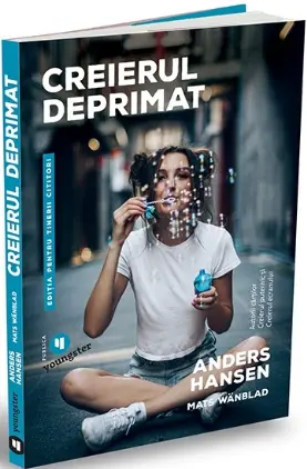 Creierul deprimat (pentru tinerii cititori)
