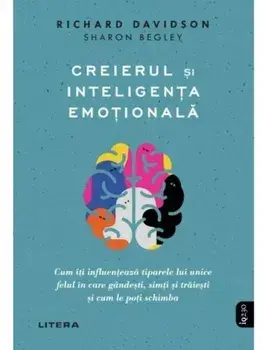 Creierul si inteligenta emotionala/Richard Davidson, Sharon Begley