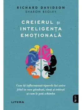 Creierul si inteligenta emotionala/Richard Davidson, Sharon Begley