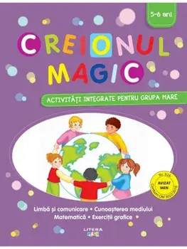 Creionul magic. Activitati integrate pentru grupa mare. 5-6 ani/***