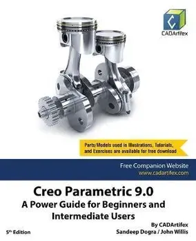 Creo Parametric 9.0: A Power Guide for Beginners and Intermediate Users, Paperback/Cadartifex