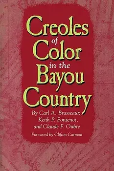 Creoles of Color in the Bayou Country, Paperback/Carl a. Brasseaux