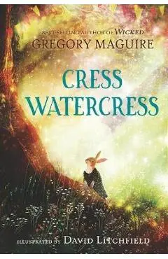Cress Watercress - Gregory Maguire