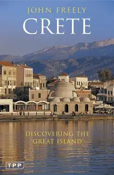 Crete: Discovering the 'great Island', Paperback/John Freely
