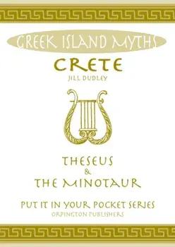 Crete Theseus and the Minotaur. All You Need to Know About the Island's Myths, Legends, and its Gods, Paperback/Jill Dudley
