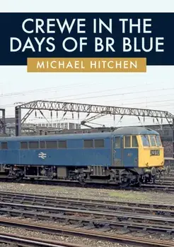 Crewe in the Days of Br Blue, Paperback/Michael Hitchen