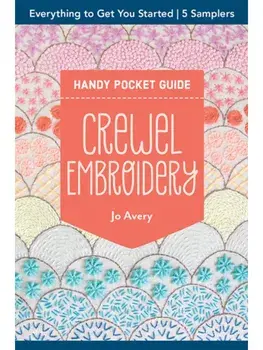 Crewel Embroidery Handy Pocket Guide. Everything to Get You Started; 5 Samplers, Paperback/Jo Avery