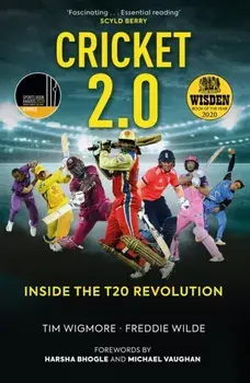 Cricket 2.0. Inside the T20 Revolution - WISDEN BOOK OF THE YEAR 2020, Paperback/Freddie Wilde