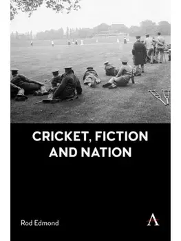 Cricket, Fiction and Nation, Paperback/Rod Edmond