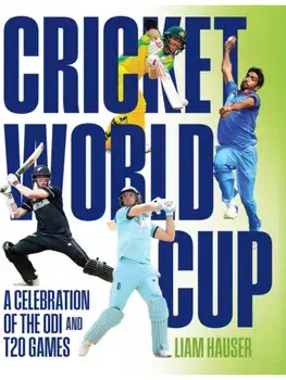 Cricket World Cup. A celebration of the ODI and T20 games, Hardback/Liam Hauser