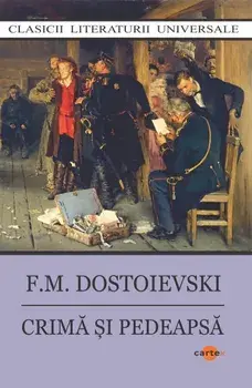 Crima si pedeapsa/F.M. Dostoievski