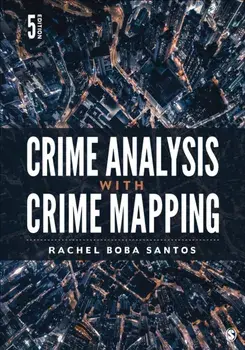 Crime Analysis with Crime Mapping. 5 Revised edition, Paperback/Rachel Boba Santos