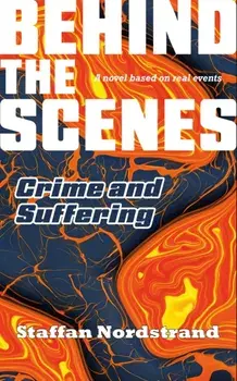 Crime and Suffering (Behind the Scenes Book 1), Paperback/Staffan Nordstrand