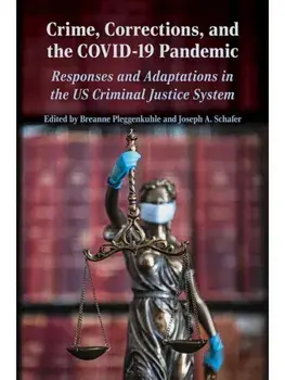 Crime, Corrections, and the COVID-19 Pandemic. Responses and Adaptations in the US Criminal Justice System, Paperback/***