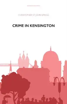 Crime in Kensington, Paperback/Christopher St John Sprigg