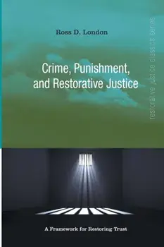 Crime, Punishment, and Restorative Justice, Paperback/Ross London