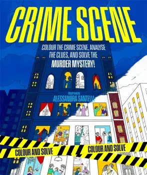 Crime Scene. Colour the Crime Scene, Analyze the Clues and Solve the Murder Mystery!, Paperback/Alessandra Santelli