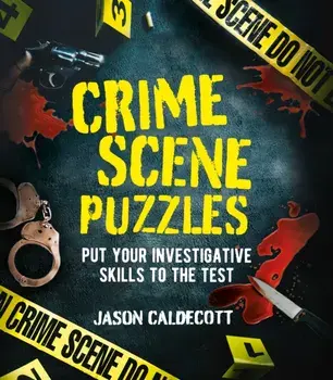 Crime Scene Puzzles. Put Your Investigative Skills to the Test, Paperback/Jason Caldecott
