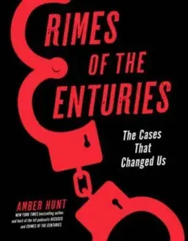 Crimes of the Centuries. The Cases That Changed Us, Hardback/Amber Hunt