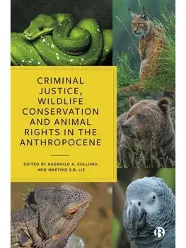 Criminal Justice, Wildlife Conservation and Animal Rights in the Anthropocene, Paperback/***