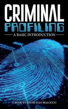 Criminal Profiling: An Introduction, Paperback/MR David Elio Malocco