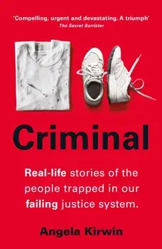 Criminal. Real-life stories of the people trapped in our failing justice system, Paperback/***