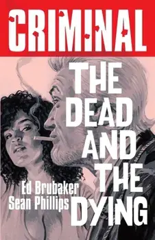 Criminal Volume 3: The Dead and The Dying (New Edition), Paperback/Ed Brubaker