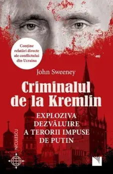 Criminalul de la Kremlin. Exploziva dezvaluire a terorii impuse de Putin/John Sweeney