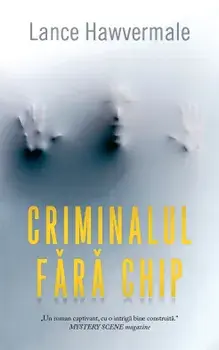 Criminalul fara chip/Lance Hawvermale