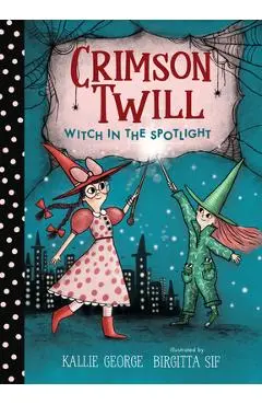 Crimson Twill: Witch in the Spotlight - Kallie George