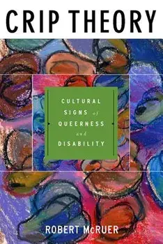 Crip Theory: Cultural Signs of Queerness and Disability, Paperback/Robert McRuer